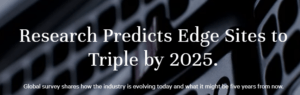 Edge Computing kommer att tredubblas 2025 enligt ny undersökning från Vertiv 3