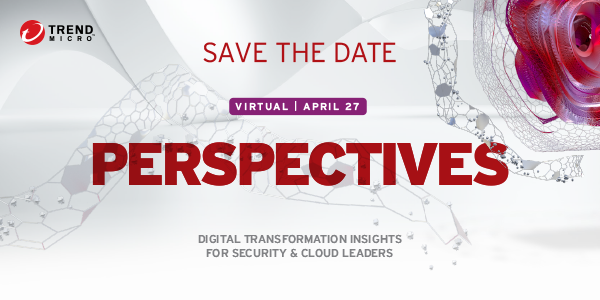 Trend Micro Perspectives: Digital Transformation Insights for Security and Cloud Leaders