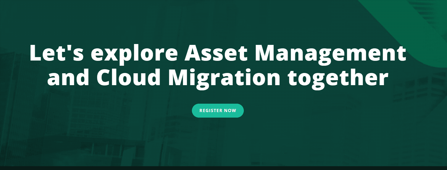 Let’s explore Asset Management and Cloud Migration together