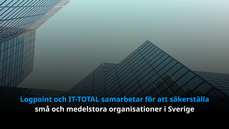Logpoint och IT-TOTAL samarbetar för att säkerställa små och medelstora organisationer i Sverige