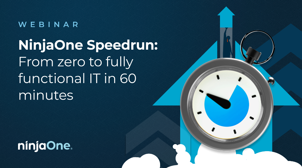 NinjaOne Speedrun Webinar: From zero to fully functional IT in 60 minutes