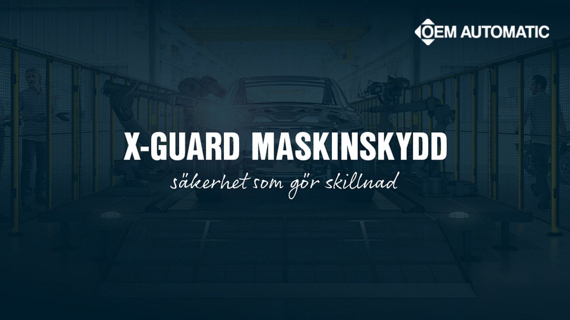 X-Guard – flexibla maskinskydd för en säker och effektiv produktion