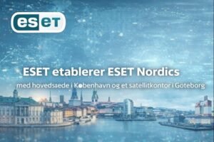 ESET öppnar nordiskt kontor med huvudkontor i Köpenhamn