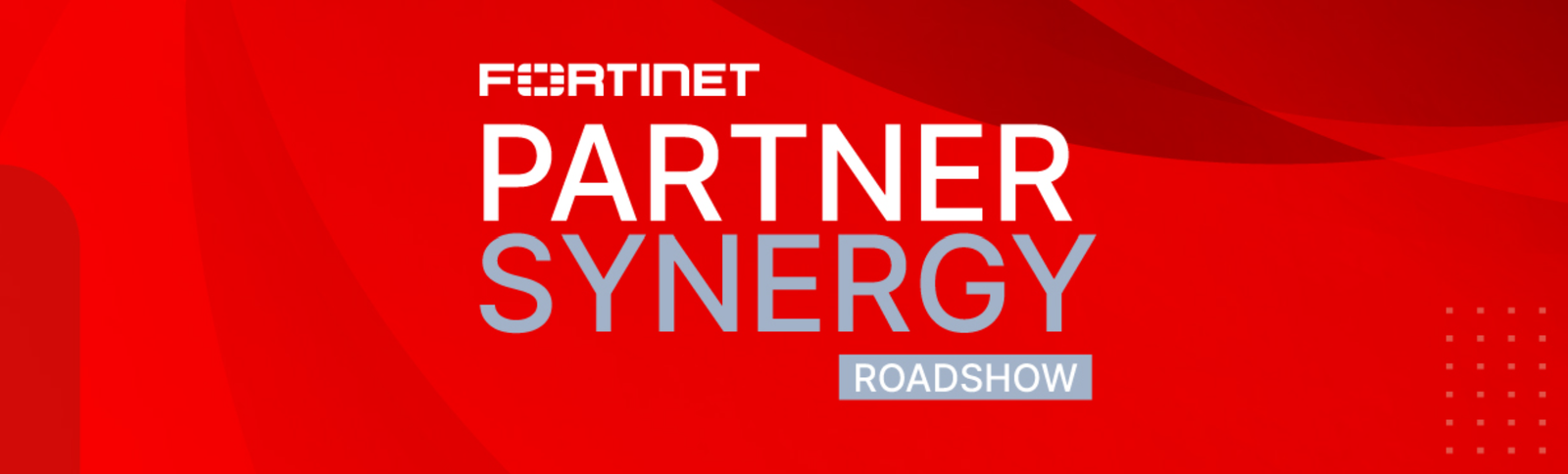 Fortinet Partner Synergy Roadshow